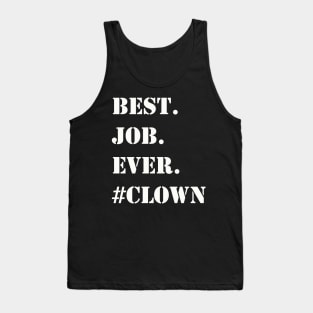 WHITE BEST JOB EVER #CLOWN Tank Top